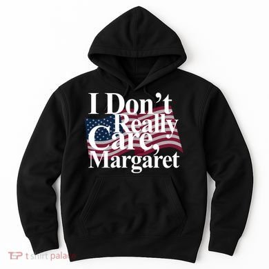 I DonT Really Care Margaret Funny Minimalist Hoodie