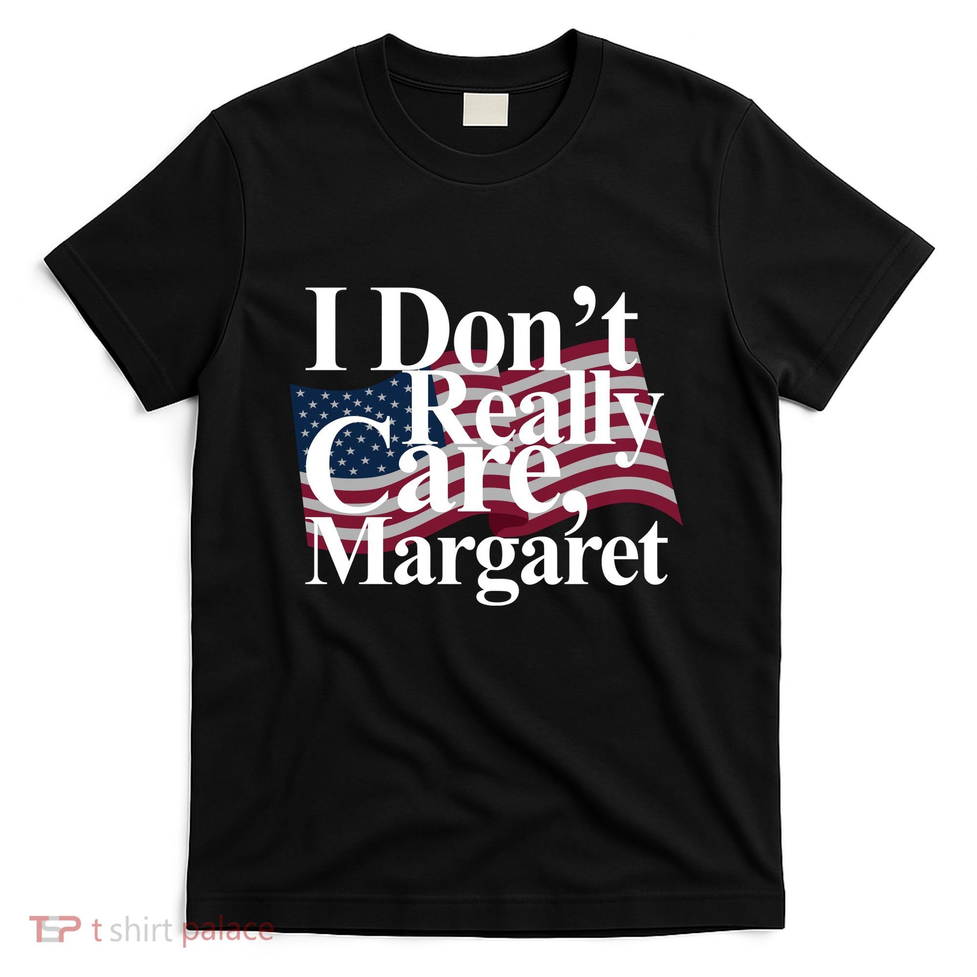 I DonT Really Care Margaret Funny Minimalist T-Shirt