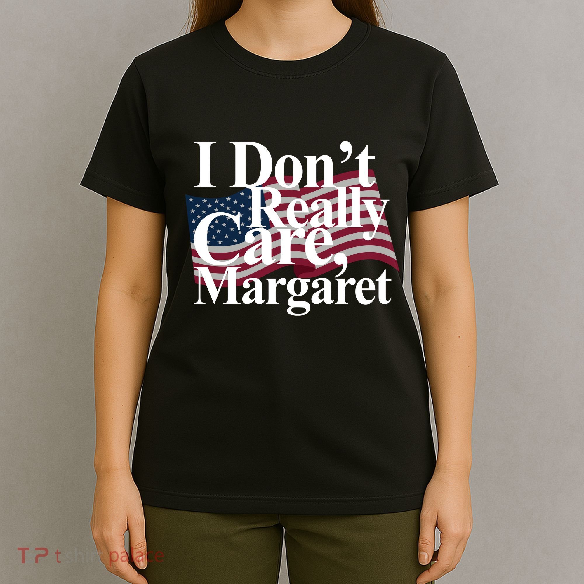 I DonT Really Care Margaret Funny Minimalist T-Shirt
