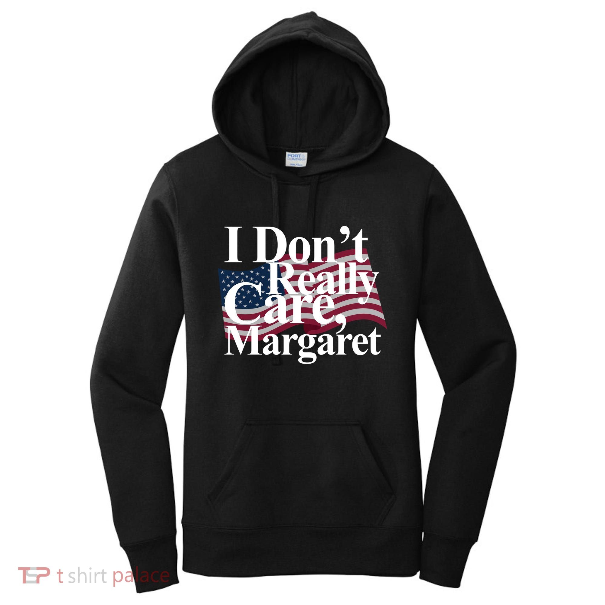 I DonT Really Care Margaret Funny Minimalist Women's Hoodie