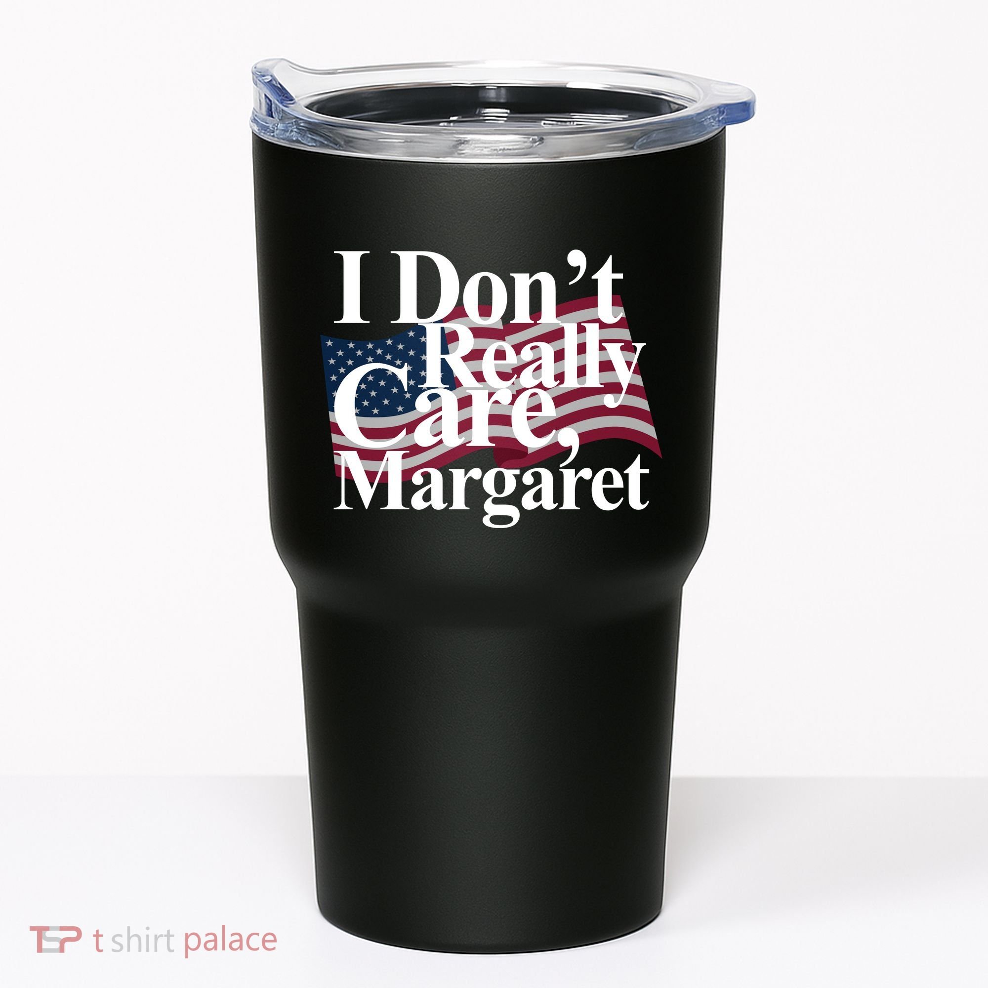 I DonT Really Care Margaret Funny Minimalist Tumbler