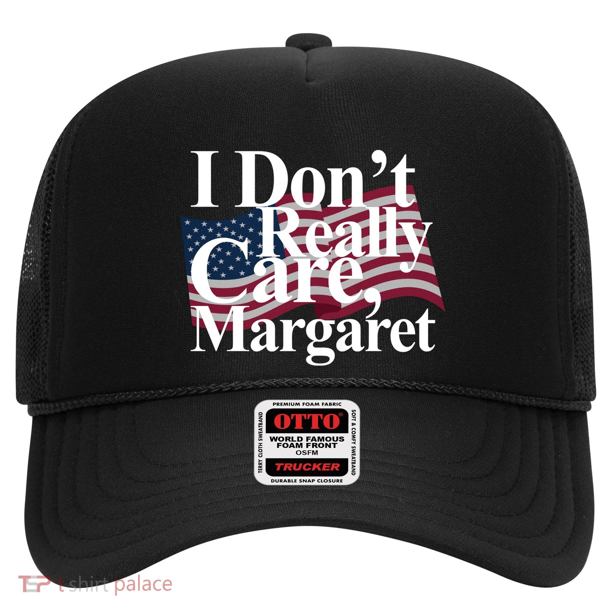 I DonT Really Care Margaret Funny Minimalist Hat