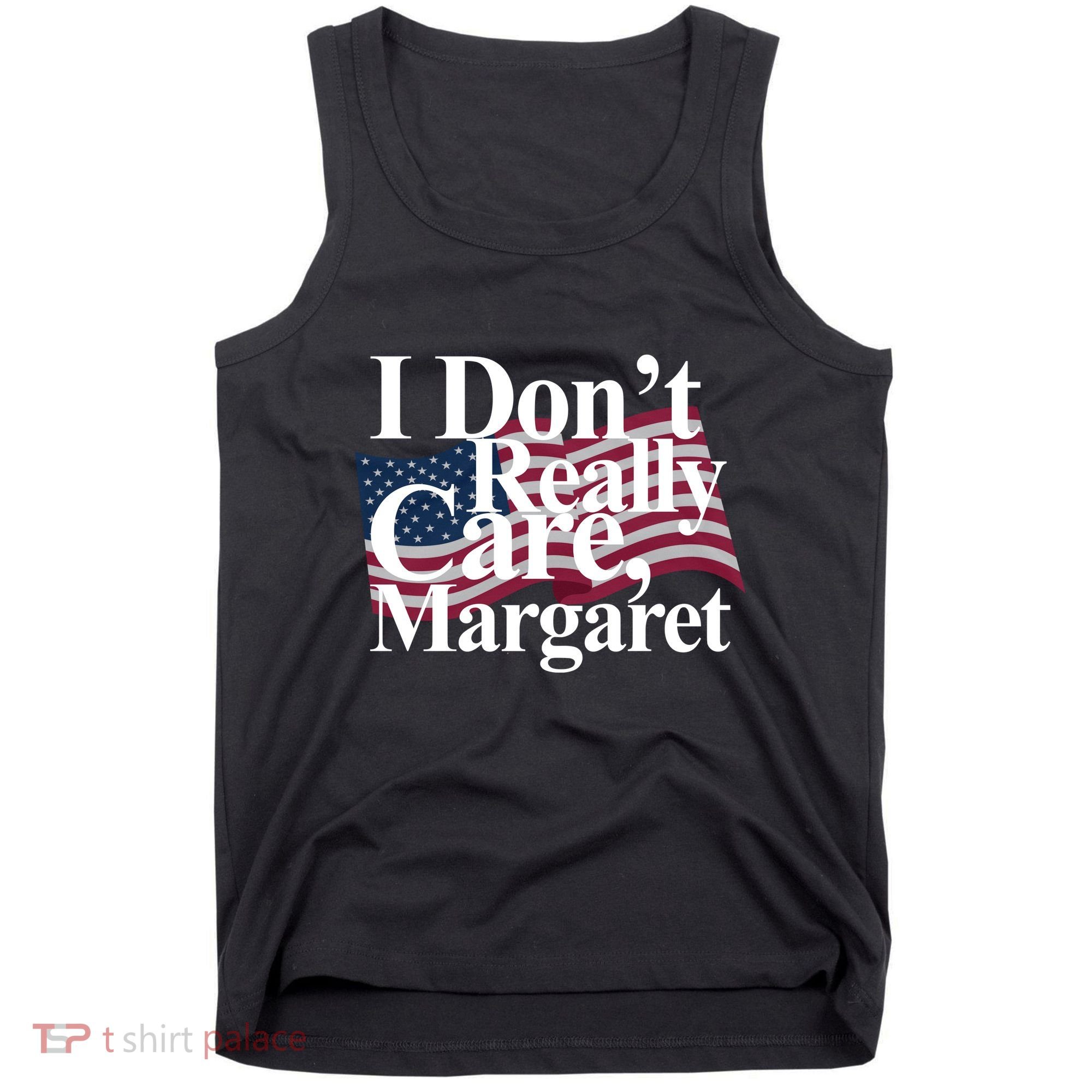I DonT Really Care Margaret Funny Minimalist Tank Top