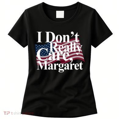 I DonT Really Care Margaret Funny Minimalist Women's T-Shirt
