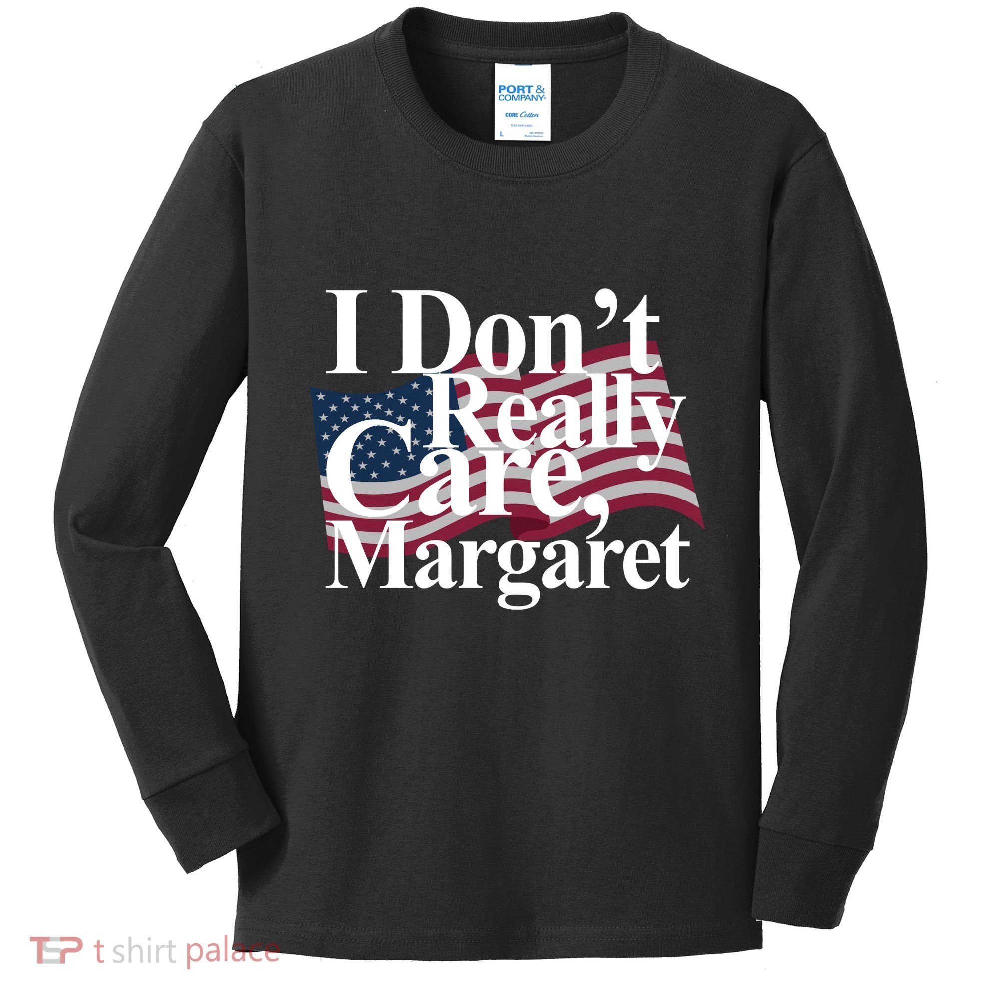I DonT Really Care Margaret Funny Minimalist Kids Long Sleeve Shirt