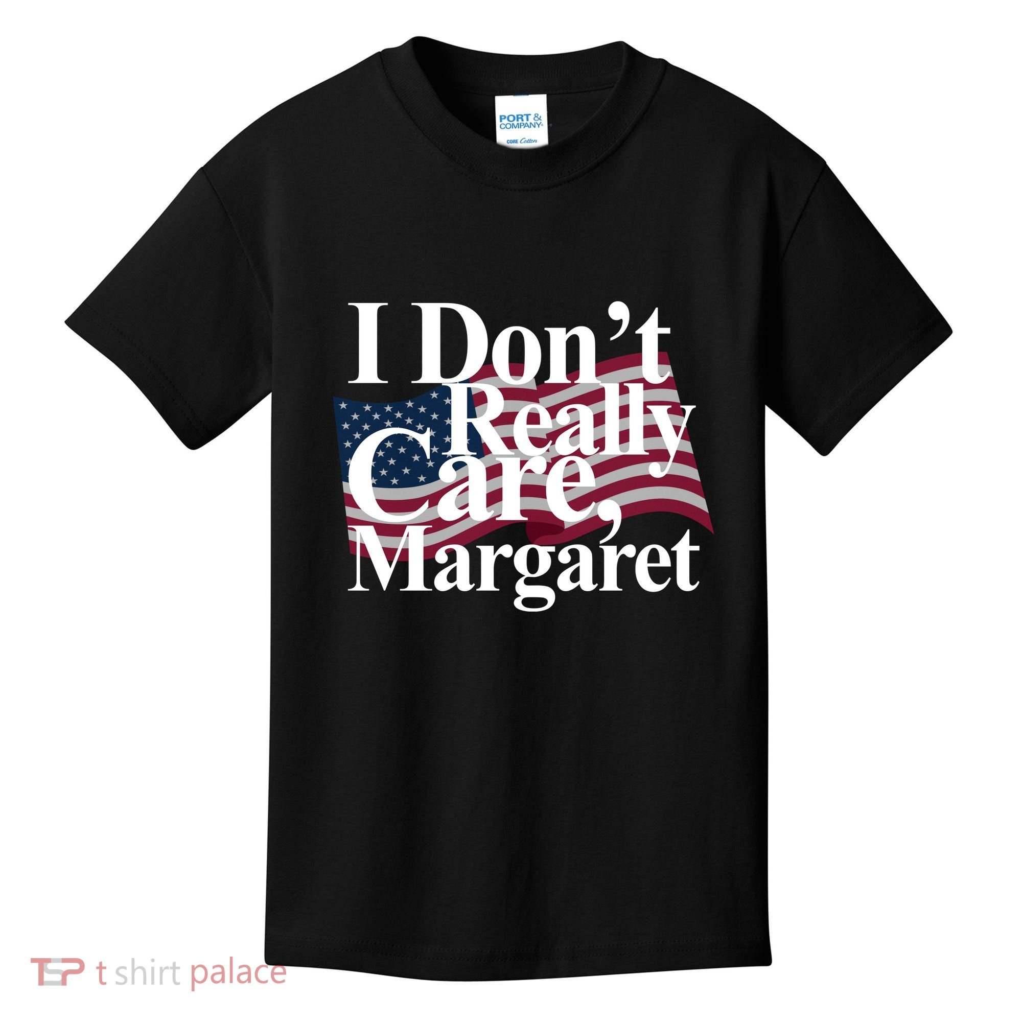 I DonT Really Care Margaret Funny Minimalist Kids T-Shirt