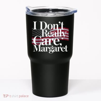 I DonT Really Care Margaret Minimalist Tumbler