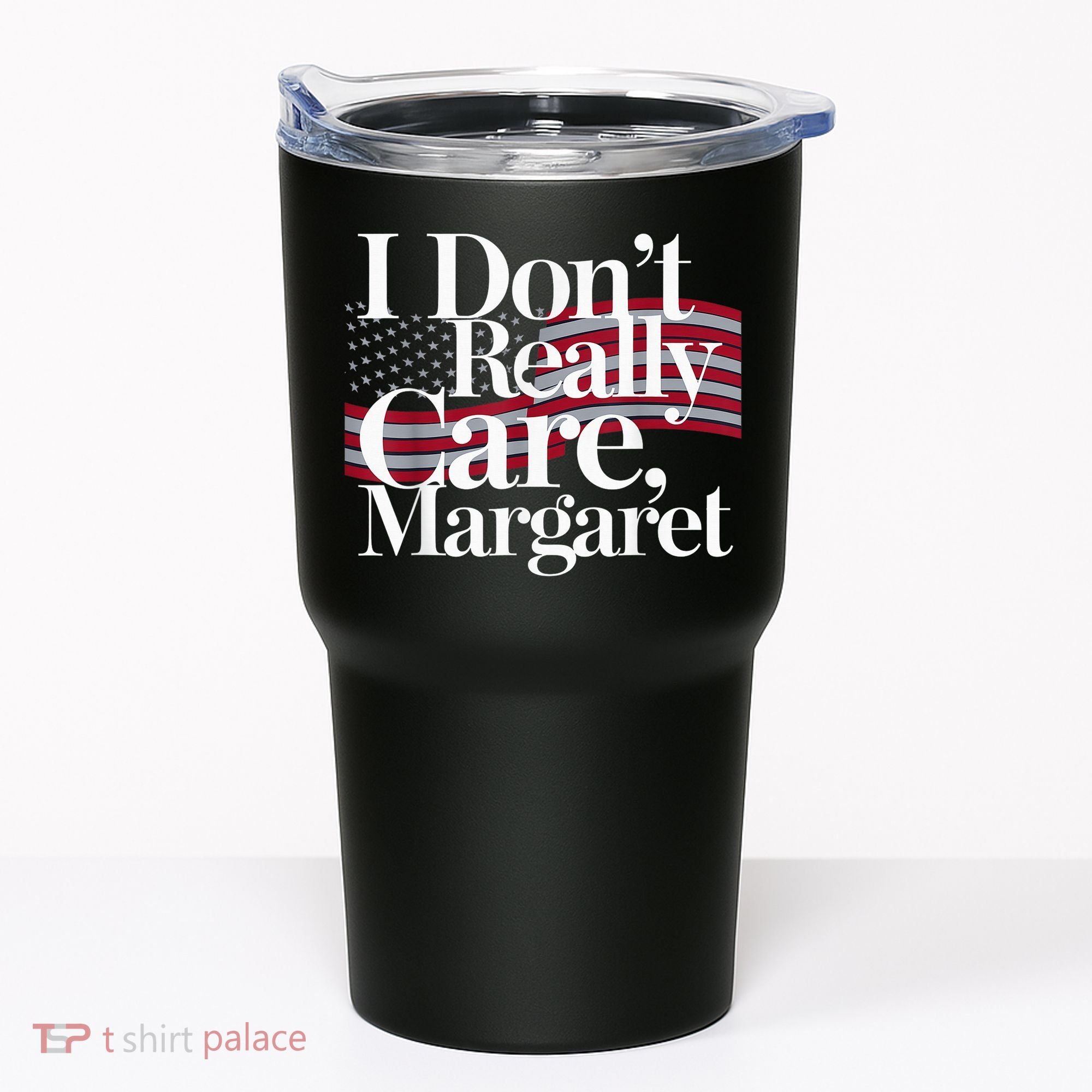 I DonT Really Care Margaret Minimalist Tumbler