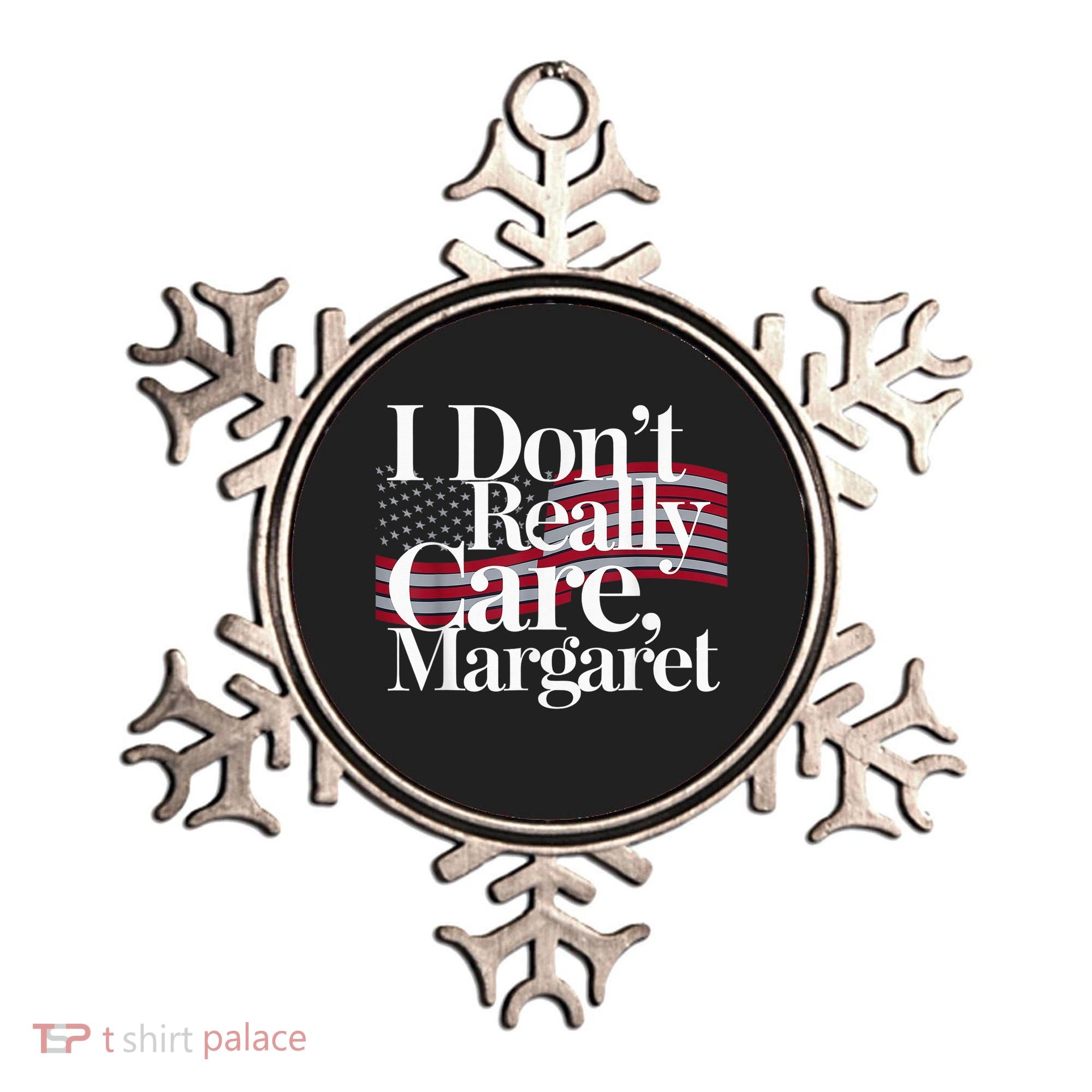 I DonT Really Care Margaret Minimalist Ornament