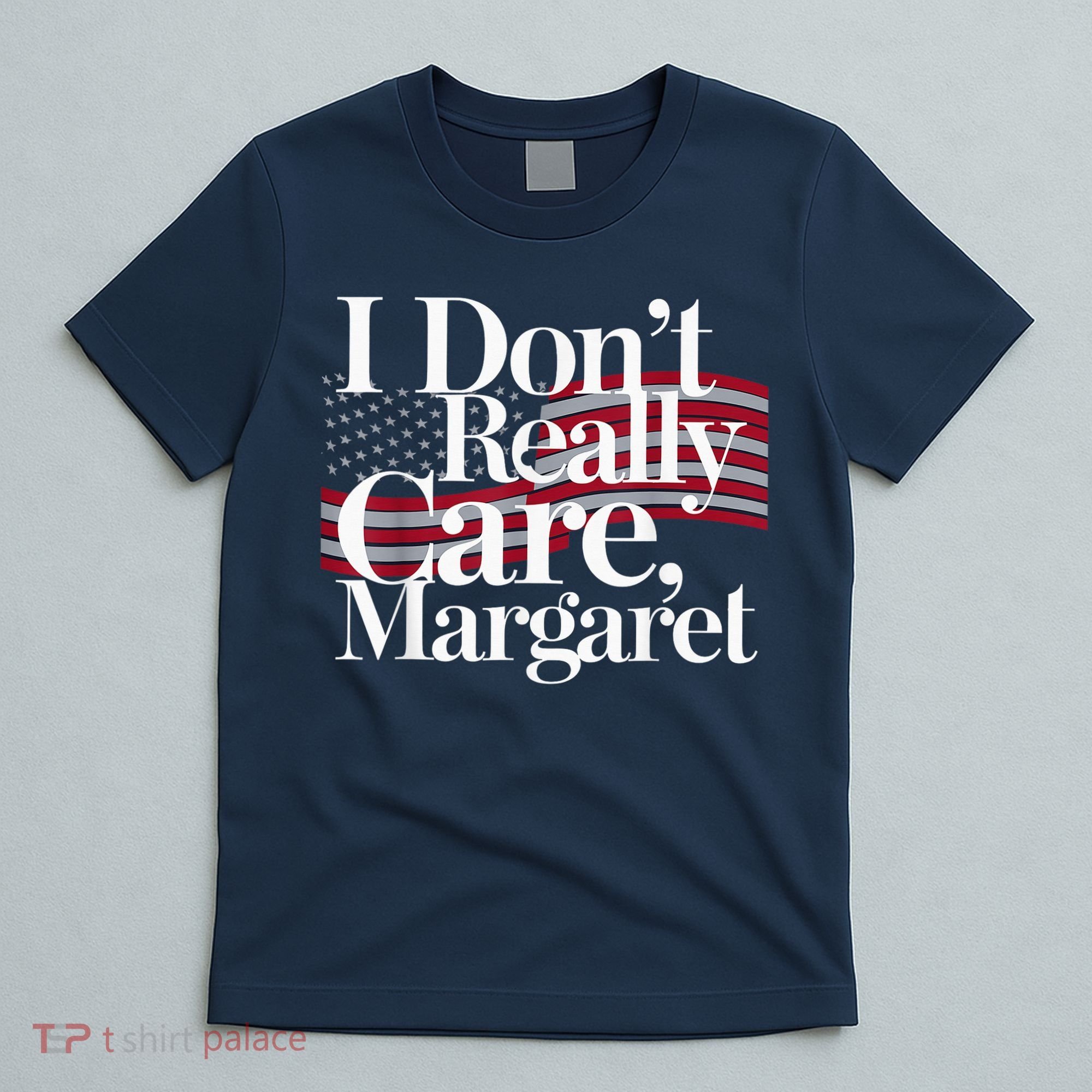 I DonT Really Care Margaret Minimalist T-Shirt