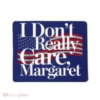 I DonT Really Care Margaret Minimalist Mousepad thumb 0