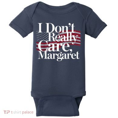 I DonT Really Care Margaret Minimalist Baby Bodysuit