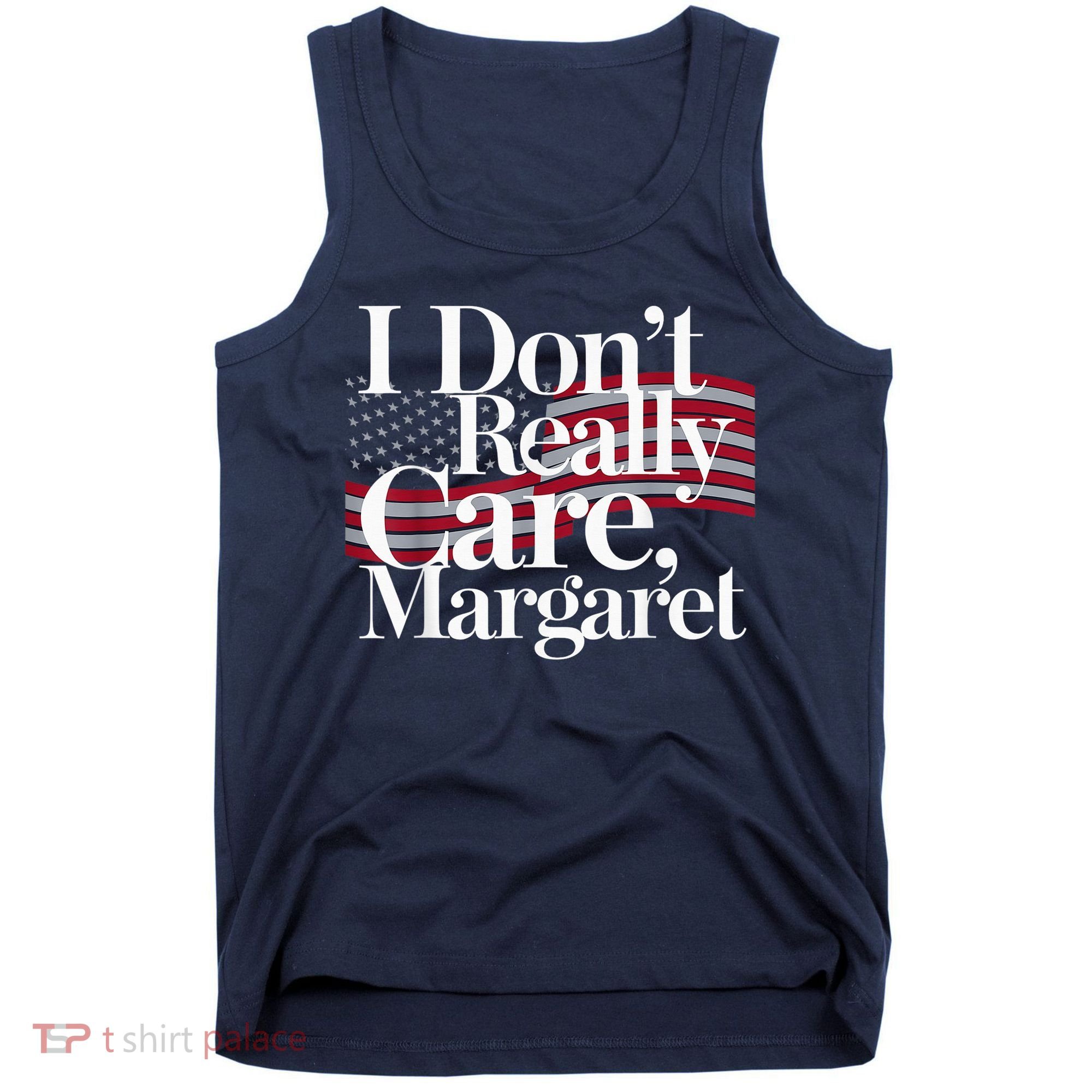 I DonT Really Care Margaret Minimalist Tank Top