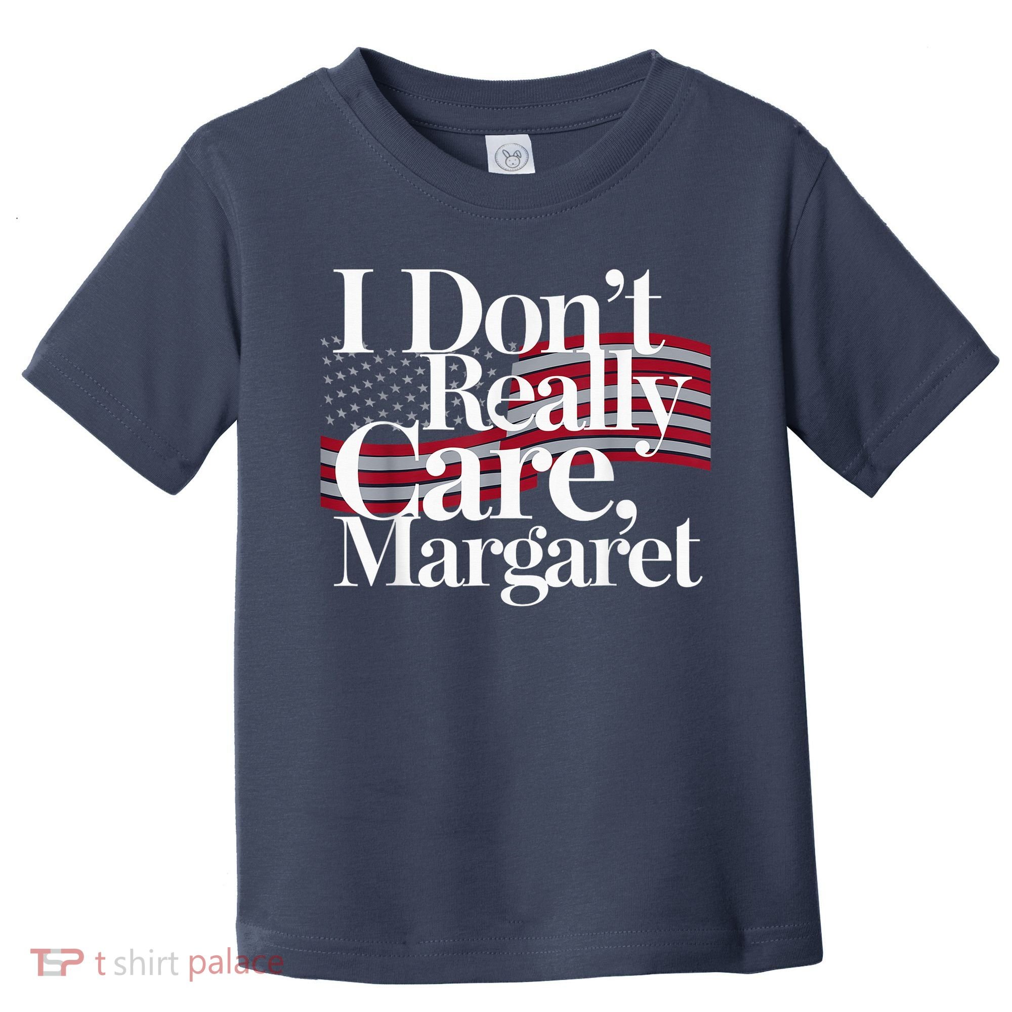 I DonT Really Care Margaret Minimalist Toddler T-Shirt