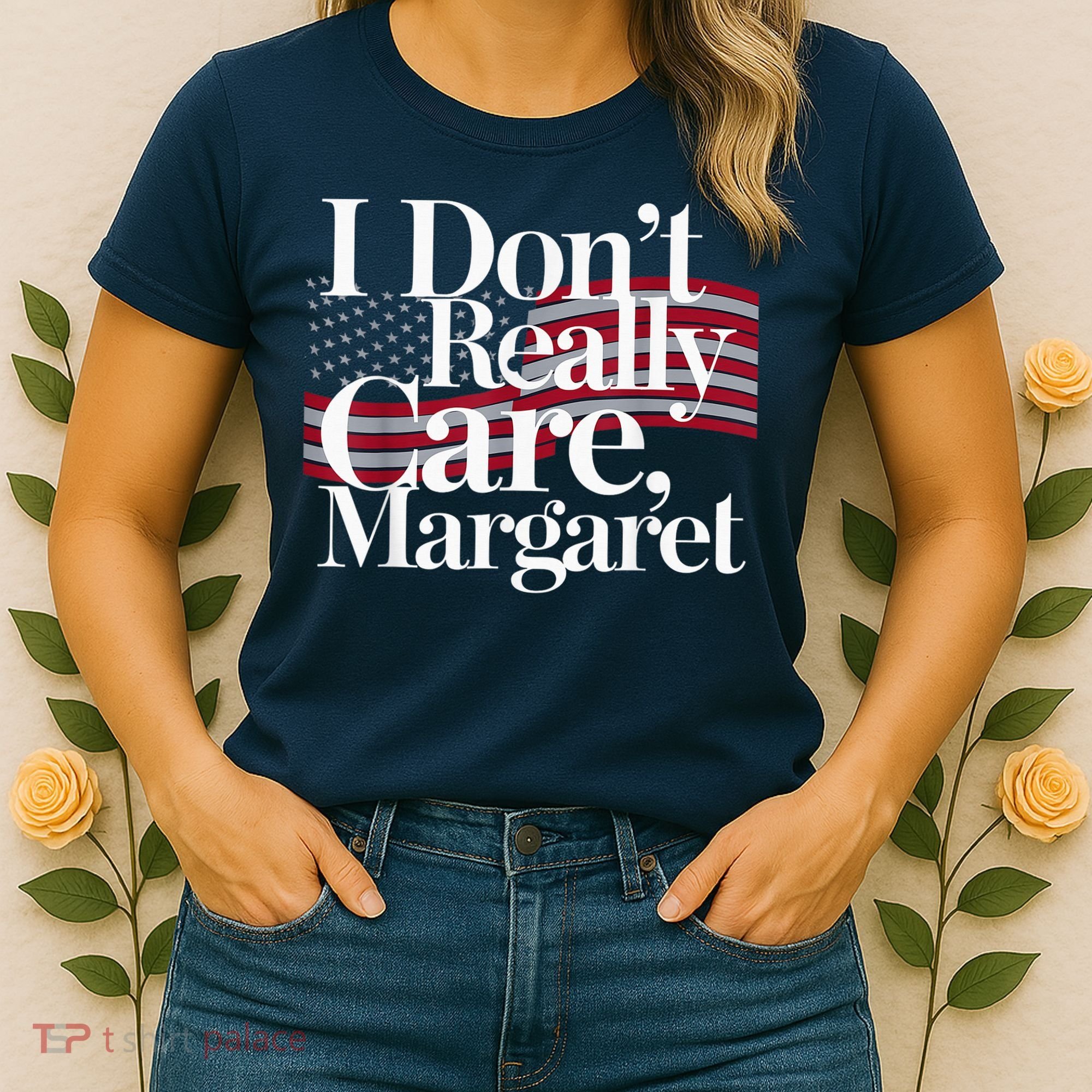 I DonT Really Care Margaret Minimalist Women's T-Shirt