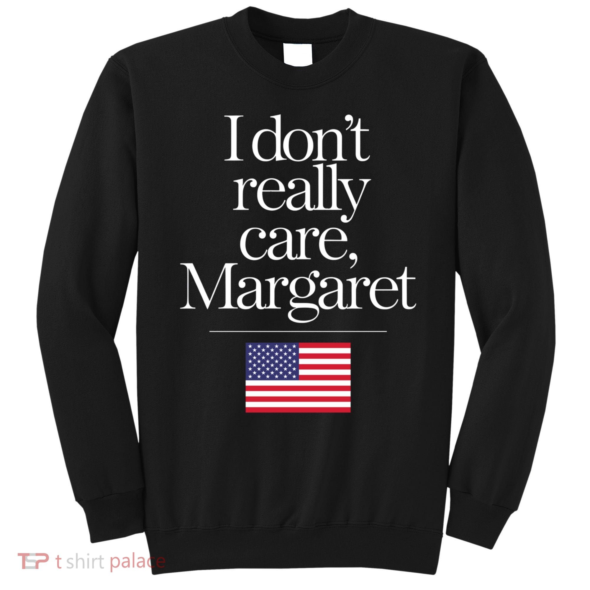 I DonT Really Care Margaret Funny Minimalist Jd Vance Long Sleeve Sweatshirt