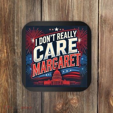 I Don’T Really Care Margaret Coaster