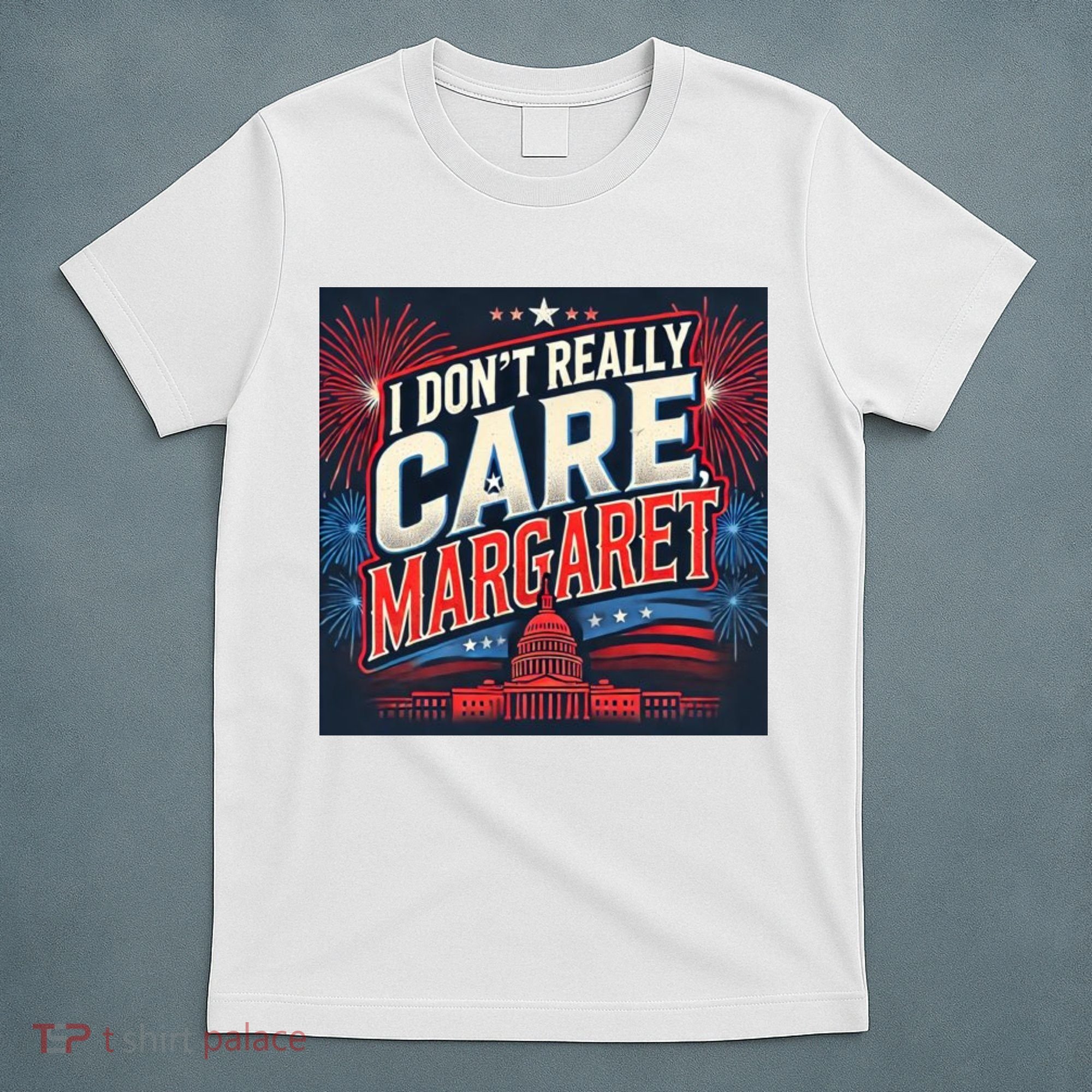 I Don’T Really Care Margaret T-Shirt