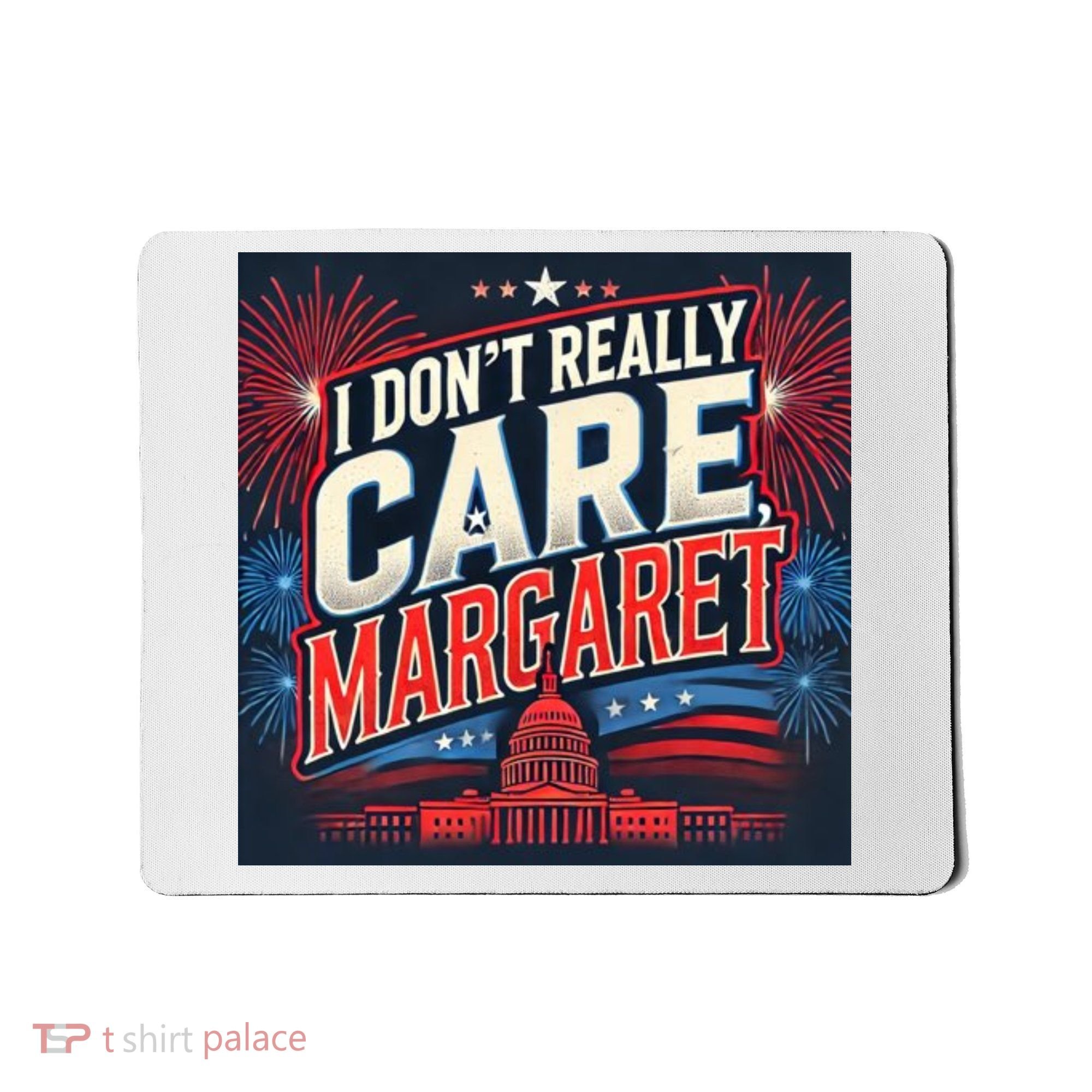 I Don’T Really Care Margaret Mousepad