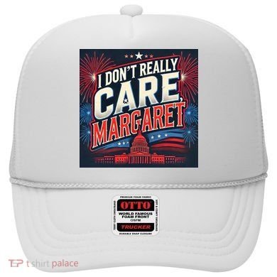 I Don’T Really Care Margaret Hat