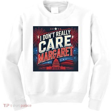 I Don’T Really Care Margaret Kids Sweatshirt