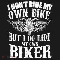 I Dont Ride My Own Bike But I Do Ride My Own Biker Funny T-Shirt thumb 7