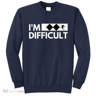 I'm Difficult Ski Funny Skier Snowboard Skiing Sweatshirt