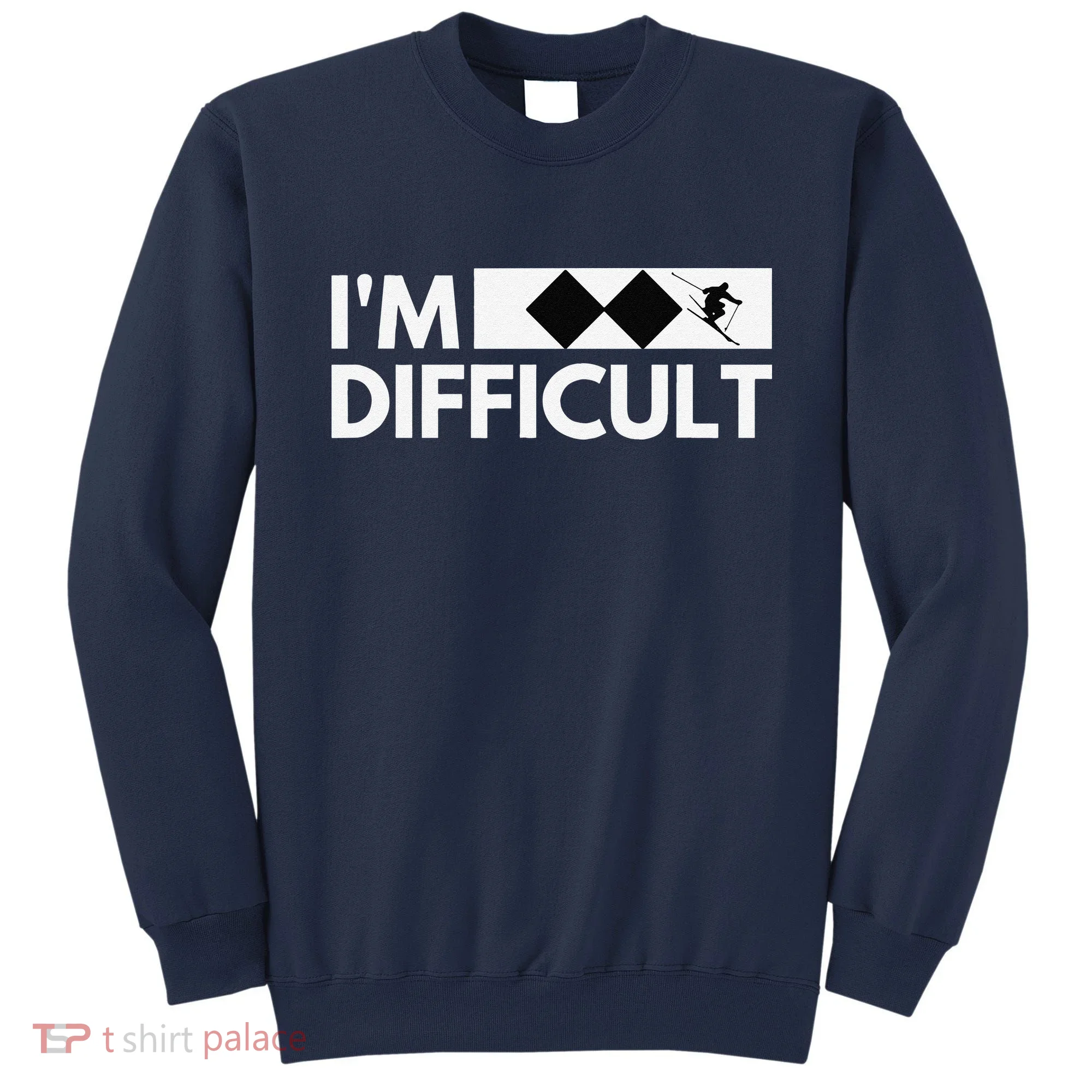 I'm Difficult Ski Funny Skier Snowboard Skiing Sweatshirt