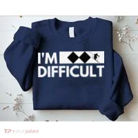 I'm Difficult Ski Funny Skier Snowboard Skiing Sweatshirt thumb 2