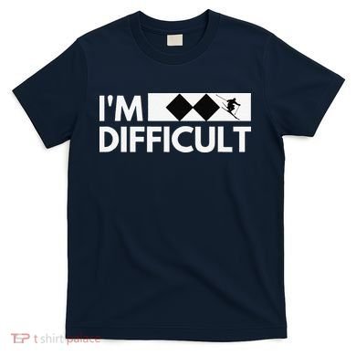 I'm Difficult Ski Funny Skier Snowboard Skiing T-Shirt