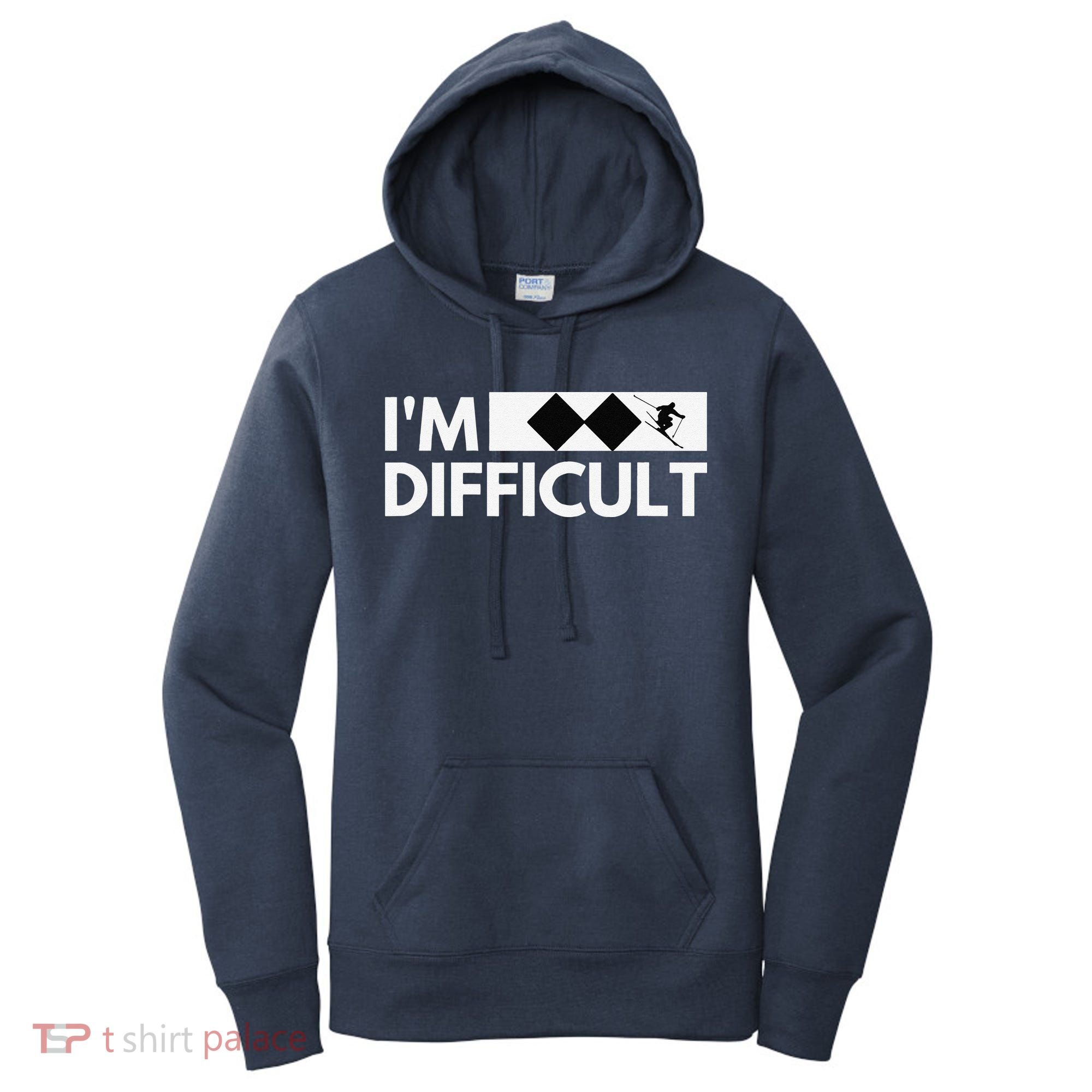 I'm Difficult Ski Funny Skier Snowboard Skiing Women's Hoodie
