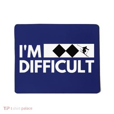 I'm Difficult Ski Funny Skier Snowboard Skiing Mousepad