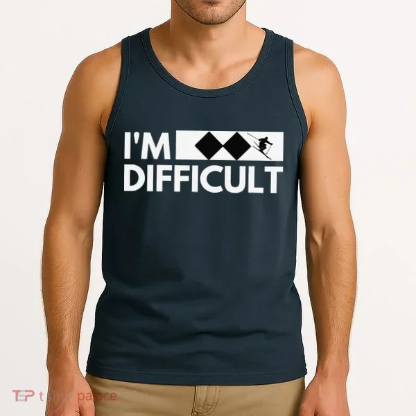 I'm Difficult Ski Funny Skier Snowboard Skiing Tank Top