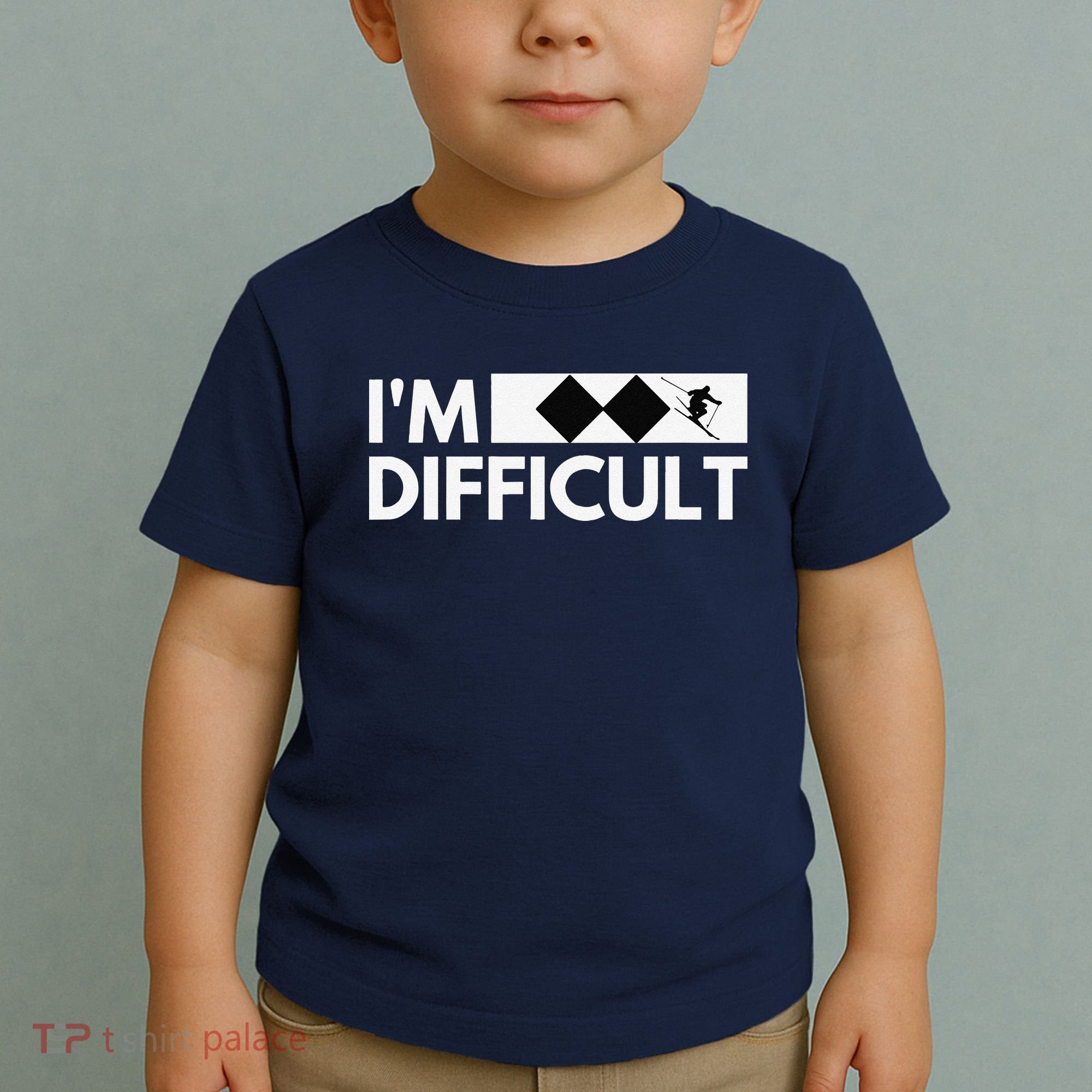 I'm Difficult Ski Funny Skier Snowboard Skiing Toddler T-Shirt