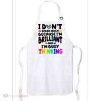 I Don't Speak Much Because I'm Brilliant And Busy Autism Awareness Apron thumb 0