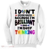 I Don't Speak Much Because I'm Brilliant And Busy Autism Awareness Sweatshirt thumb 0