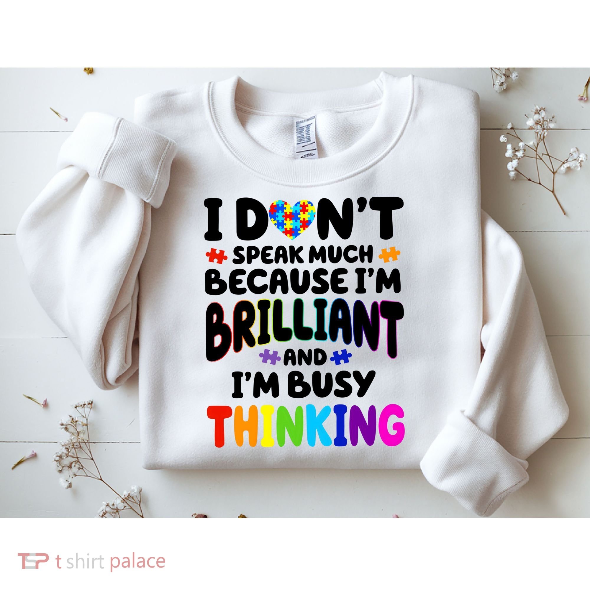 I Don't Speak Much Because I'm Brilliant And Busy Autism Awareness Sweatshirt