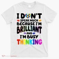 I Don't Speak Much Because I'm Brilliant And Busy Autism Awareness T-Shirt thumb 0