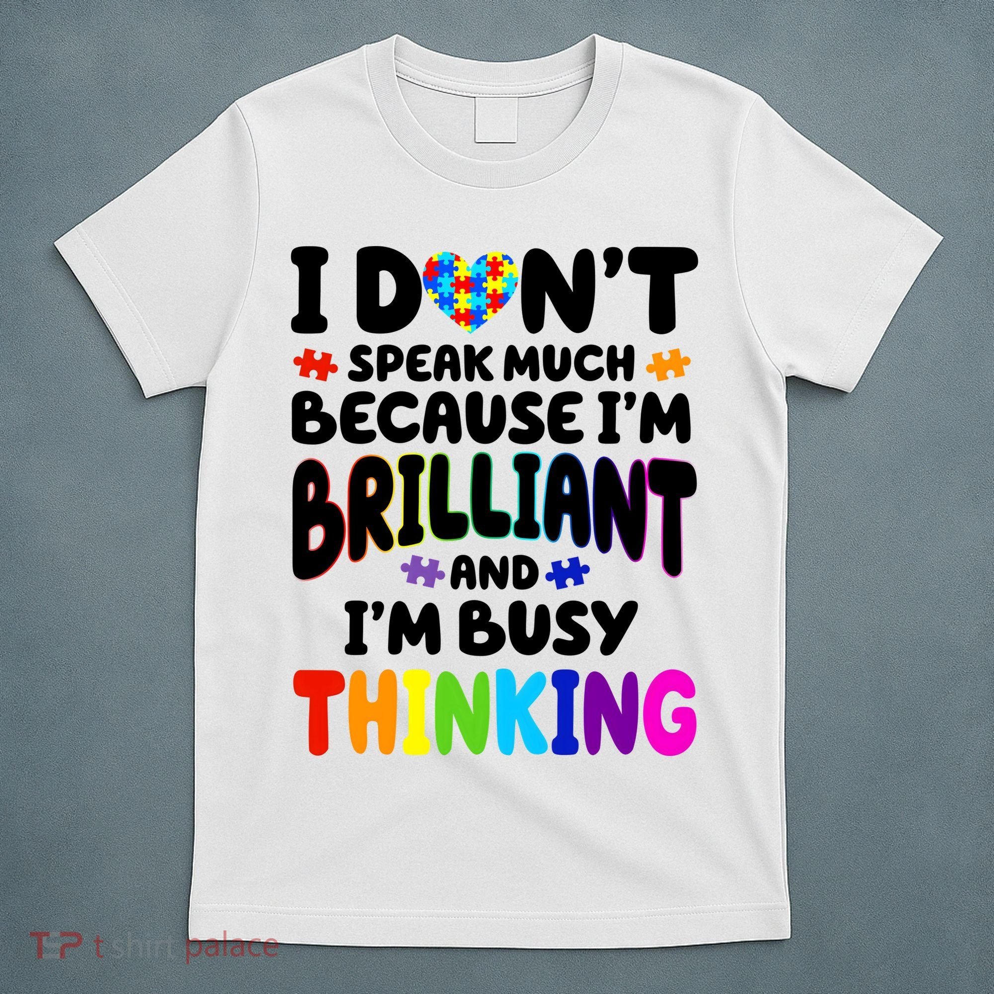 I Don't Speak Much Because I'm Brilliant And Busy Autism Awareness T-Shirt