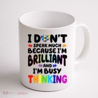 I Don't Speak Much Because I'm Brilliant And Busy Autism Awareness Coffee Mug thumb 1