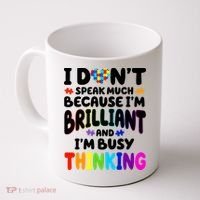 I Don't Speak Much Because I'm Brilliant And Busy Autism Awareness Coffee Mug thumb 0