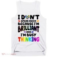 I Don't Speak Much Because I'm Brilliant And Busy Autism Awareness Tank Top thumb 0