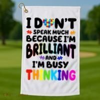 I Don't Speak Much Because I'm Brilliant And Busy Autism Awareness Golf Towel thumb 1