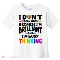 I Don't Speak Much Because I'm Brilliant And Busy Autism Awareness Toddler T-Shirt thumb 0