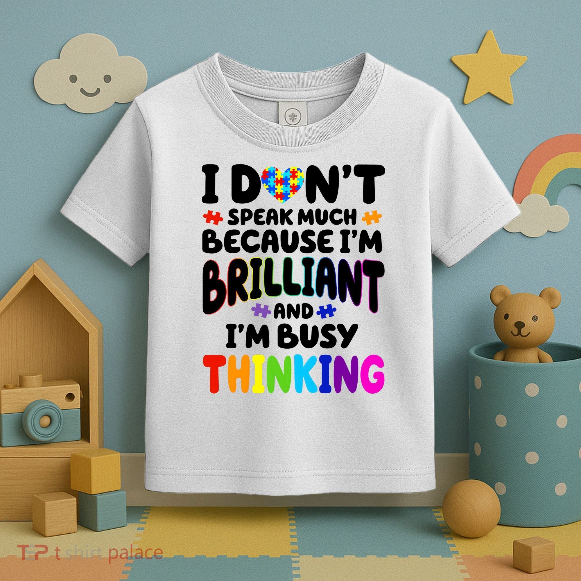 I Don't Speak Much Because I'm Brilliant And Busy Autism Awareness Toddler T-Shirt