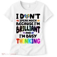 I Don't Speak Much Because I'm Brilliant And Busy Autism Awareness Women's T-Shirt thumb 0
