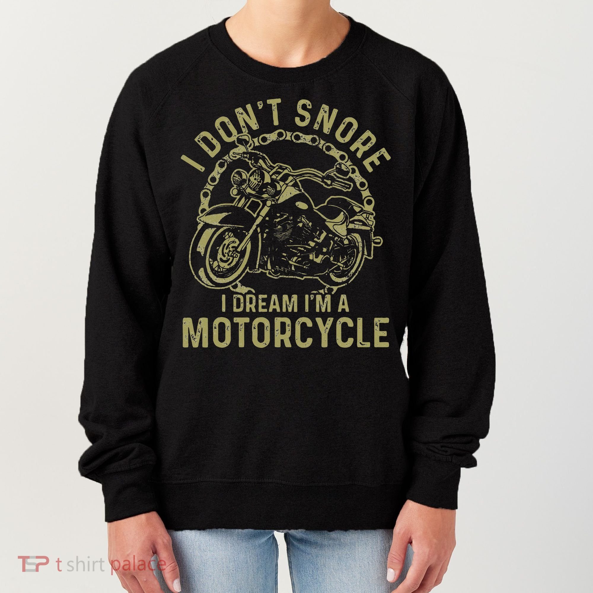 I Dont Snore I Dream Im A Motorcycle Funny Snoring Biker Women's Sweatshirt