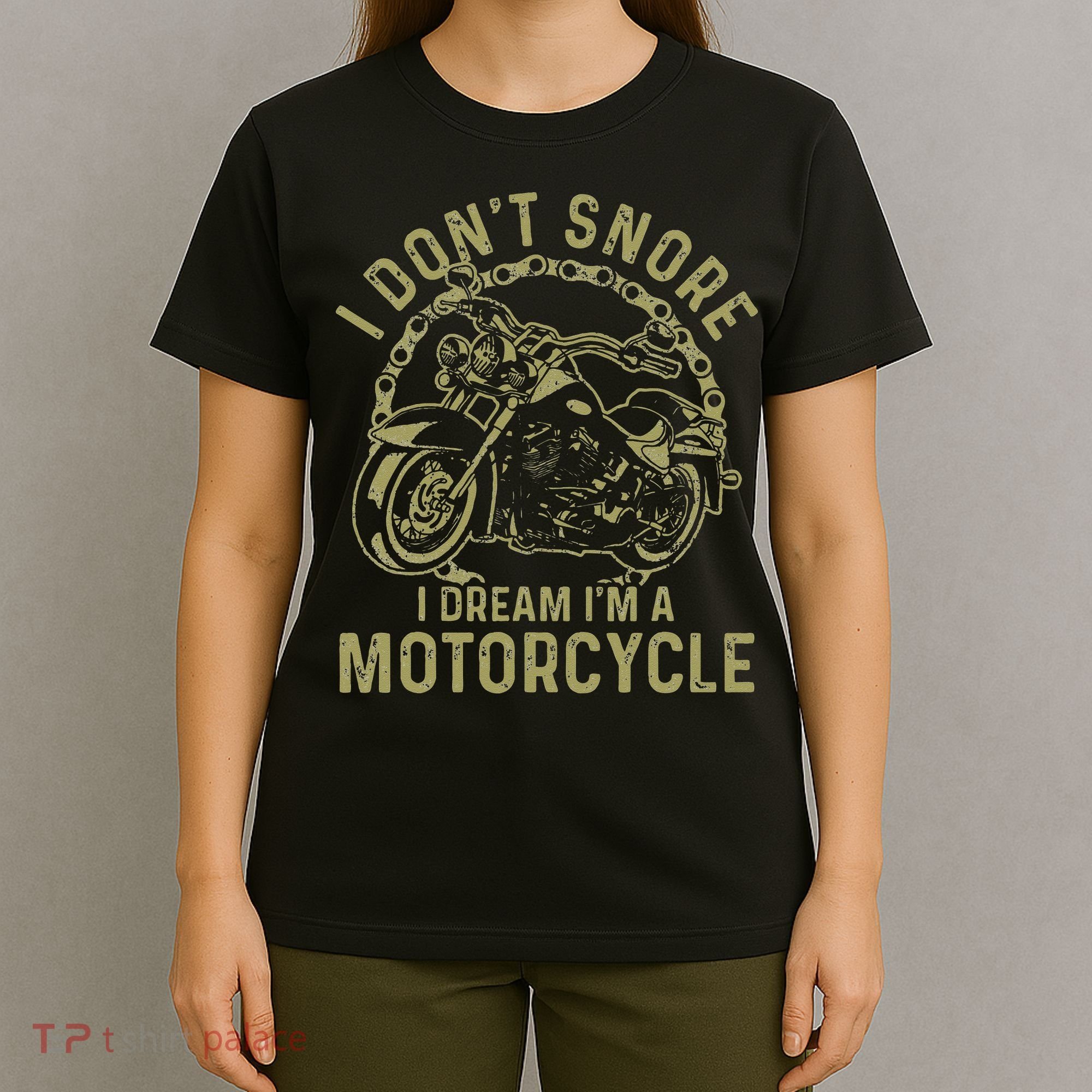 I Dont Snore I Dream Im A Motorcycle Funny Snoring Biker T-Shirt