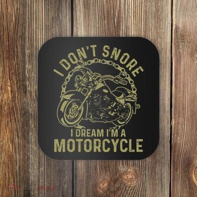 I Dont Snore I Dream Im A Motorcycle Funny Snoring Biker Coaster