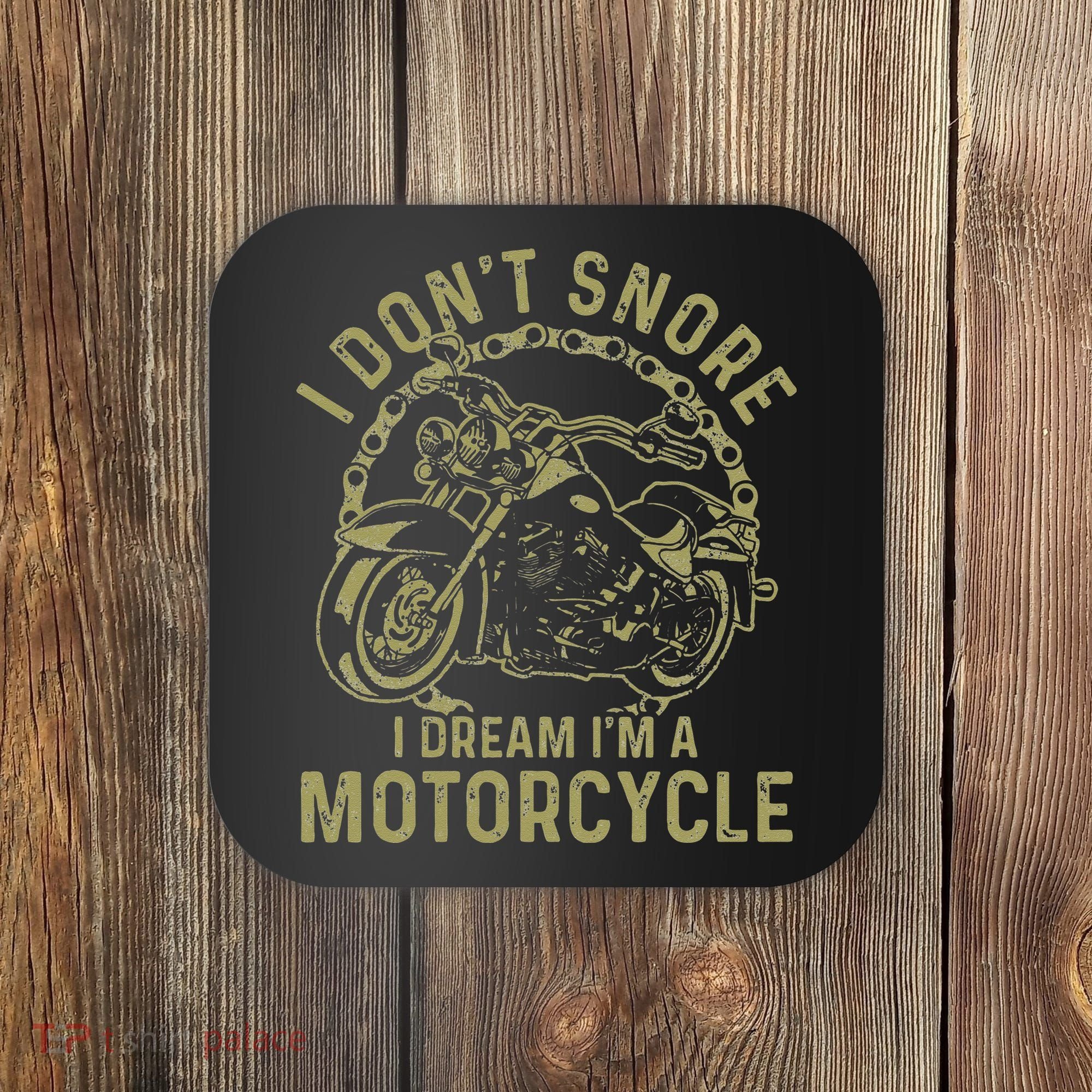 I Dont Snore I Dream Im A Motorcycle Funny Snoring Biker Coaster